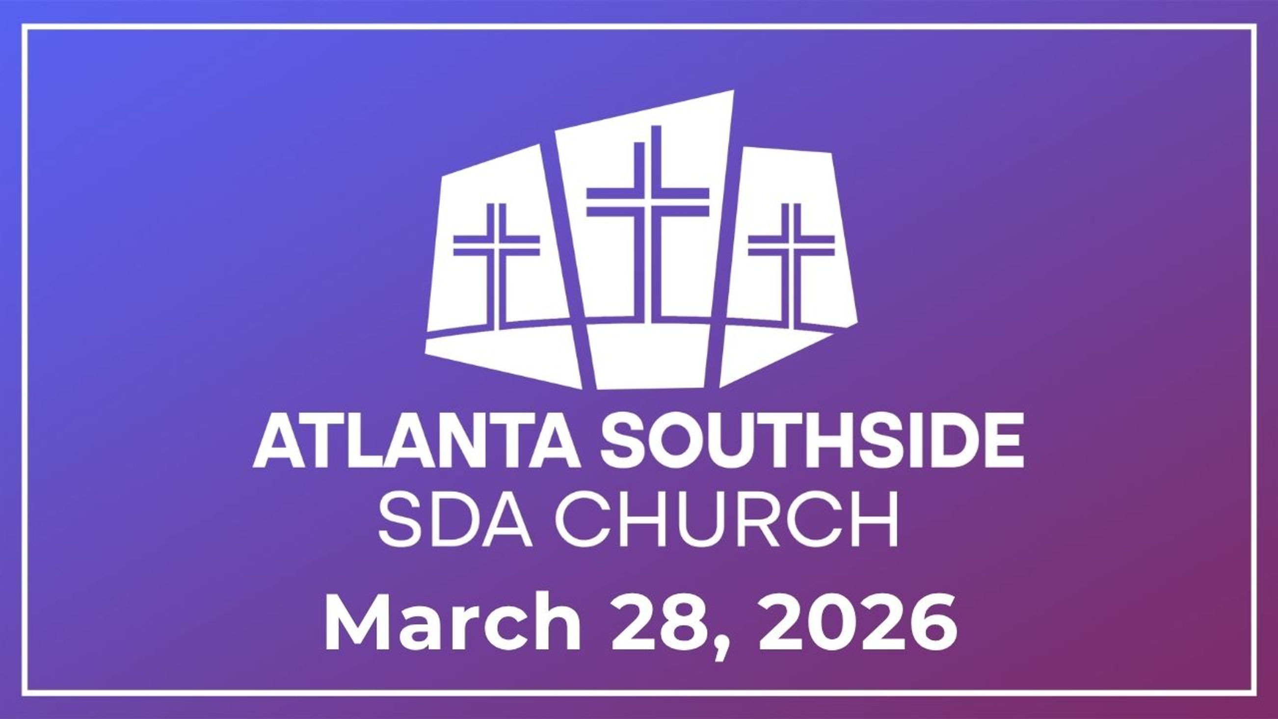 Atlanta Southside SDA (3/28/2026)